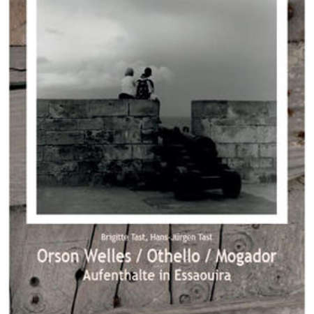 Bild vergrößern: Orson Welles - Othello - Mogador Aufenthalt in Essaouira Titelbild